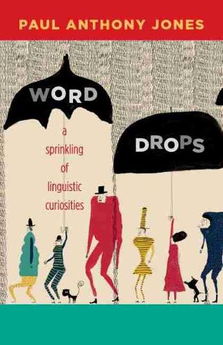 Бумажная книга «Word Drops: A Sprinkling of Linguistic Curiosities», автор Пол Энтони Джонс - фото №1