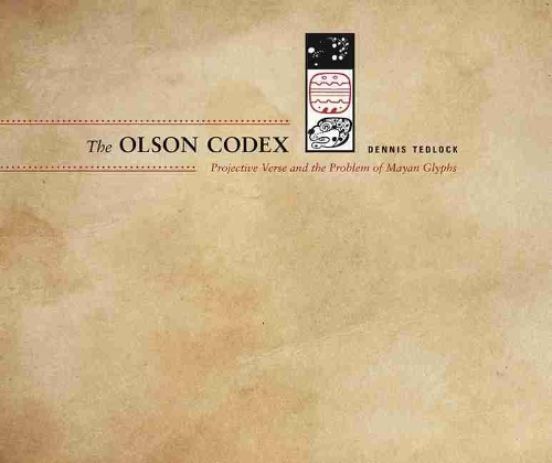 Бумажная книга «The Olson Codex: Projective Verse and the Problem of Mayan Glyphs», автор Деннис Тедлок - фото №1