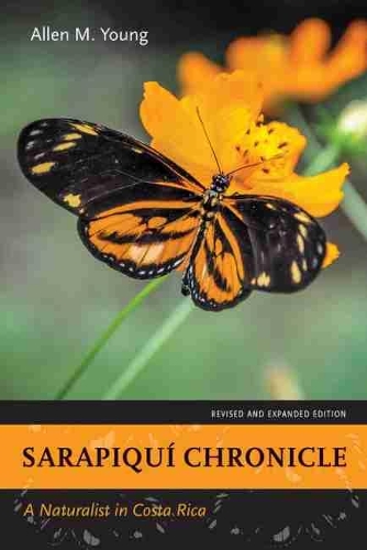 Паперова книга «Sarapiquí Chronicle: A Naturalist in Costa Rica, Revised and Expanded Edition», автор Аллен М. Янг - фото №1