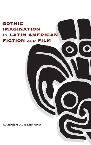 Бумажная книга «Gothic Imagination in Latin American Fiction and Film», автор Кармен А. Серрано - фото №1