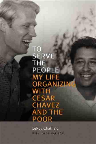 Бумажная книга «To Serve the People: My Life Organizing with Cesar Chavez and the Poor», автор Лерой Чатфилд - фото №1