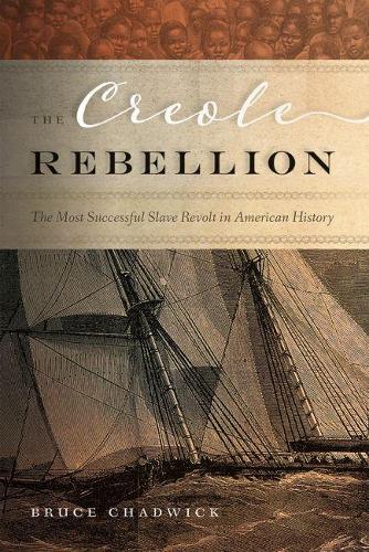 Бумажная книга «The Creole Rebellion: The Most Successful Slave Revolt in American History», автор Брюс Чедвик - фото №1