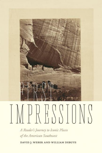 Бумажная книга «First Impressions: A Reader's Journey to Iconic Places of the American Southwest», авторов Дэвид Дж. Вебер, Уильям Дебюи - фото №1