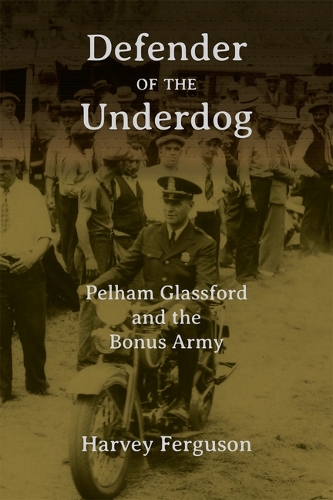 Бумажная книга «Defender of the Underdog: Pelham Glassford and the Bonus Army», автор Харви Фергюсон - фото №1