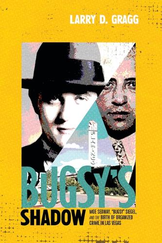 Бумажная книга «Bugsy's Shadow: Moe Sedway, "Bugsy" Siegel, and the Birth of Organized Crime in Las Vegas», автор Ларри Д. Грэгг - фото №1