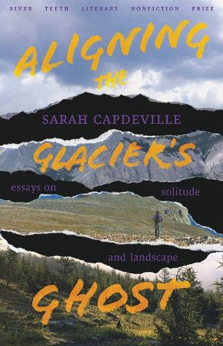 Бумажная книга «Aligning the Glacier's Ghost: Essays on Solitude and Landscape», автор Сара Капдевиль - фото №1