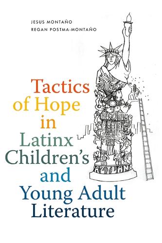 Бумажная книга «Tactics of Hope in Latinx Children's and Young Adult Literature», авторов Хесус Монтаньо, Реган Постма-Монтаньо - фото №1