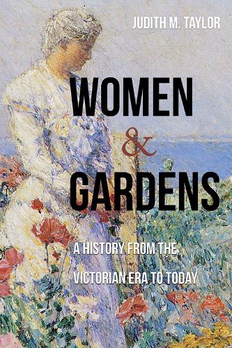 Бумажная книга «Women and Gardens: A History from the Victorian Era to Today», автор Джудит М. Тейлор - фото №1
