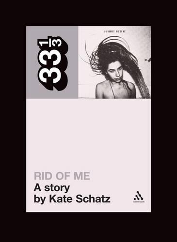 Бумажная книга «PJ Harvey's Rid of Me: A Story», автор Кейт Шатц - фото №1