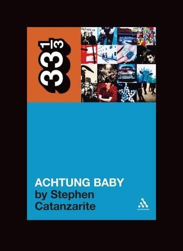 Бумажная книга «U2's Achtung Baby: Meditations on Love in the Shadow of the Fall», автор Стивен Катанзарит - фото №1