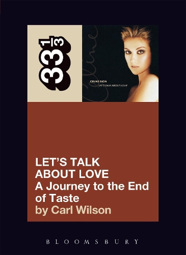 Бумажная книга «Celine Dion's Let's Talk About Love: A Journey to the End of Taste», автор Карл Уилсон - фото №1