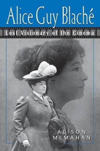 Паперова книга «Alice Guy Blaché: Lost Visionary of the Cinema», автор Елісон МакМехан - фото №1