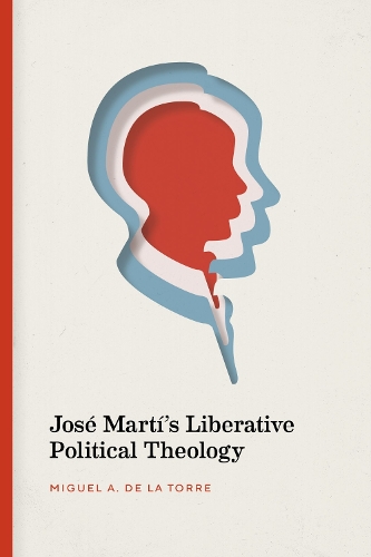 Паперова книга «José Martí's Liberative Political Theology», автор Мігель де ла Торре - фото №1