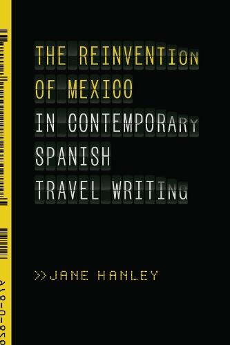 Бумажная книга «The Reinvention of Mexico in Contemporary Spanish Travel Writing», автор Джейн Хэнли - фото №1