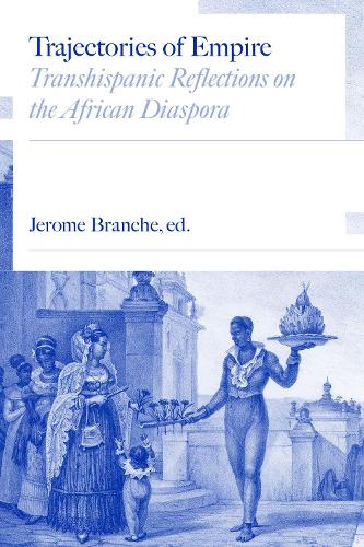 Паперова книга «Trajectories of Empire: Transhispanic Reflections on the African Diaspora», авторів Абреу Альберто, Агнес Луго-Ортіс, Балтасар Фра-Молінеро, Кассія Рот, Елісео Якоб, Елізабет Райт, Жером К. Бранш, Люсія Хелена Костіган, Марія Андреа де Сантос Суарес, Мігель Ольмедо, Мігель Валеріо - фото №1