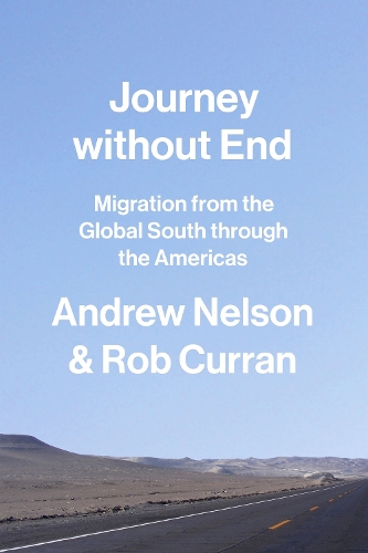 Бумажная книга «Journey without End: Migration from the Global South through the Americas», авторов Эндрю Нельсон, Роб Курран - фото №1