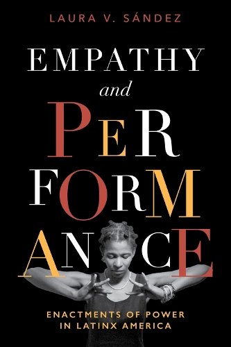 Бумажная книга «Empathy and Performance: Enactments of Power in Latinx America», автор Лора В. Сандес - фото №1