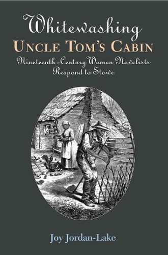 Бумажная книга «Whitewashing Uncle Tom's Cabin: Nineteenth-Century Women Novelists Respond to Stowe», автор Джой Джордан-Лейк - фото №1