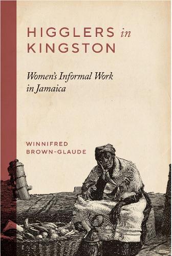 Паперова книга «Higglers in Kingston: Women's Informal Work in Jamaica», автор Вінніфред Браун-Глод - фото №1