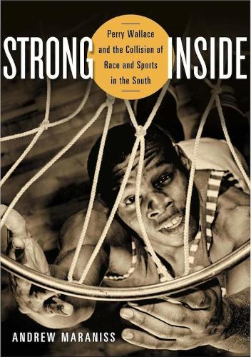 Паперова книга «Strong Inside: Perry Wallace and the Collision of Race and Sports in the South», автор Ендрю Маранісс - фото №1