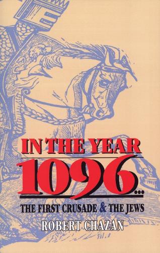 Бумажная книга «In the Year 1096: The First Crusade and the Jews», автор Роберт Чазан - фото №1