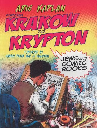 Бумажная книга «From Krakow to Krypton: Jews and Comic Books», автор Ари Каплан - фото №1