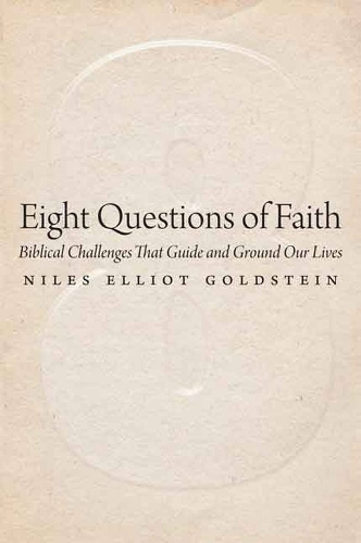 Бумажная книга «Eight Questions of Faith: Biblical Challenges That Guide and Ground Our Lives», автор Найлс Эллиот Голдштейн - фото №1
