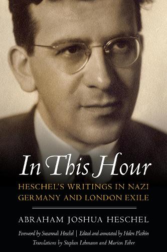 Бумажная книга «In This Hour: Heschel's Writings in Nazi Germany and London Exile», автор Авраам Джошуа Хешель - фото №1