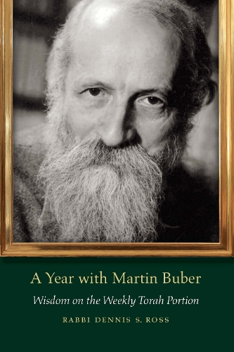 Бумажная книга «A Year with Martin Buber: Wisdom on the Weekly Torah Portion», автор Деннис С. Росс - фото №1