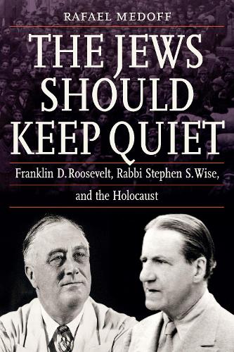 Паперова книга «The Jews Should Keep Quiet: Franklin D. Roosevelt, Rabbi Stephen S. Wise, and the Holocaust», автор Рафаель Медофф - фото №1