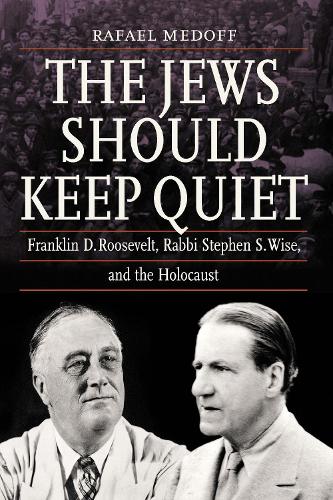 Паперова книга «The Jews Should Keep Quiet: Franklin D. Roosevelt, Rabbi Stephen S. Wise, and the Holocaust», автор Рафаель Медофф - фото №1