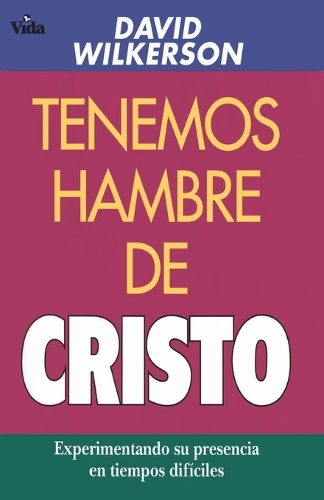 Паперова книга «Tenemos Hambre de Cristo: Experimentando Su Presciencia En Tiempos Dif�ciles», автор Девід Вілкерсон - фото №1