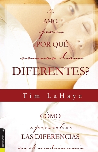 Бумажная книга «Te Amo, �Pero, Por Qu� Somos Tan Diferentes?: Como Apreciar Las Diferencias En El Matrimonio», автор Тим ЛаХей - фото №1