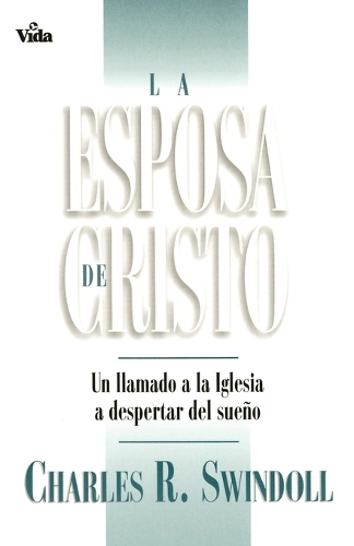 Бумажная книга «La esposa de Cristo: A Call to the Church to Wake Up», автор Чарльз Р. Свиндолл - фото №1
