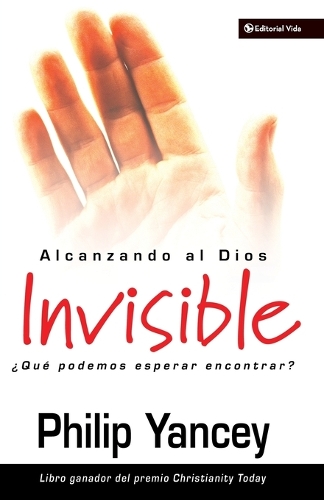 Паперова книга «Alcanzando Al Dios Invisible: �Qu� Podemos Esperar Encontrar?», автор Філіп Янсі - фото №1