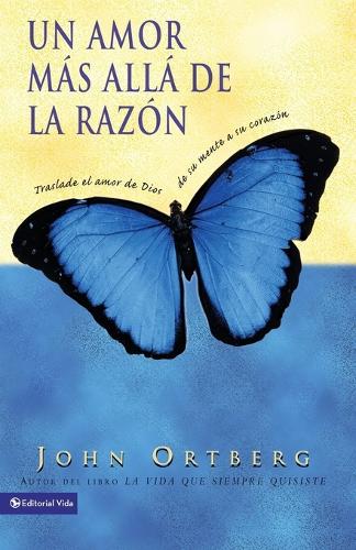 Бумажная книга «Un Amor M�s All� de la Raz�n: Traslade El Amor de Dios de Su Mente a Su Coraz�n», автор Джон Ортберг - фото №1