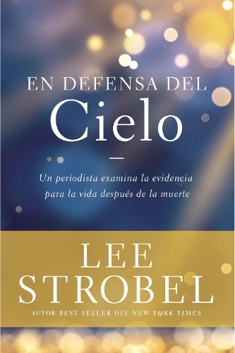 Бумажная книга «En Defensa del Cielo: Un Periodista Examina La Evidencia de la Vida Despu�s de la Muerte», автор Ли Штробель - фото №1