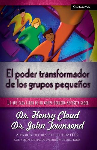Бумажная книга «El Poder Transformador de Los Grupos Peque�os: Lo Que Cada L�der de Un Grupo Peque�o Necesita Saber», авторов Генри Клауд, Джон Таунсенд - фото №1