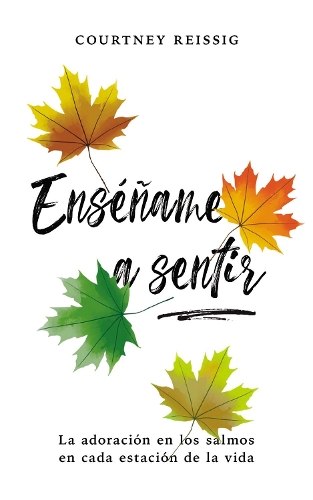 Бумажная книга «Ens��ame a sentir: La adoraci�n en los Salmos en cada estaci�n de la vida», автор Кортни Райсиг - фото №1