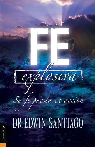 [object Object] «Fe Explosiva: Su Fe Puesta En Acci�n», автор Эдвин Сантьяго - фото №1