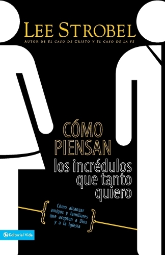 Бумажная книга «C�mo Piensan Los Incr�dulos Que Tanto Quiero: C�mo Alcanzar Amigos Y Familiares Que Evitan a Dios Y a la Iglesia», автор Ли Штробель - фото №1