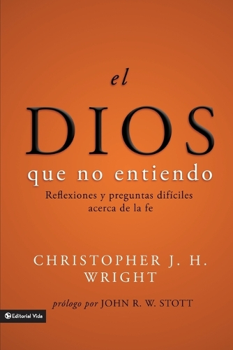 Бумажная книга «El Dios Que No Entiendo: Reflexiones Y Preguntas Dif�ciles Acera de la Fe», автор Кристофер Дж. Х. Райт - фото №1
