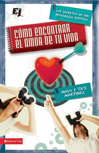 Бумажная книга «C�mo Encontrar El Amor de Tu Vida: Los Secretos de Un Noviazgo Exitoso», автор Уго Мартинес - фото №1