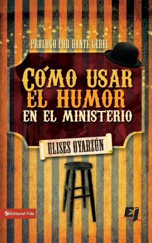 Бумажная книга «C�mo Usar El Humor En El Ministerio», автор Улисес Оярзон - фото №1