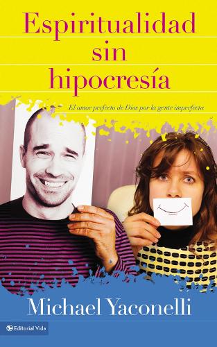 Паперова книга «Espiritualidad sin hipocresía: El amor perfecto de Dios por la gente imperfecta», автор Майк Яконеллі - фото №1