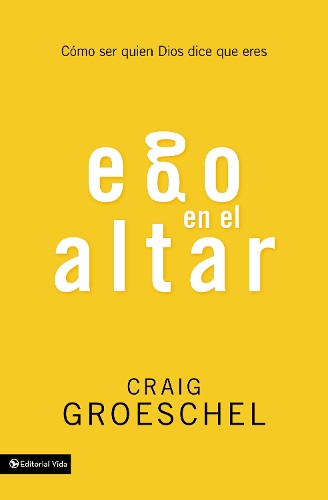 Паперова книга «Ego en el altar: Como ser quien Dios dice que eres», автор Крейг Грошель - фото №1