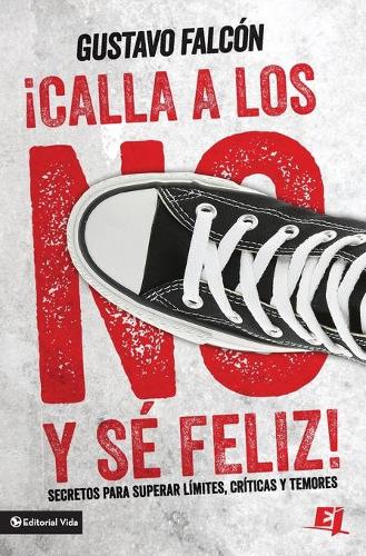Бумажная книга «Calla Los No Y S� Feliz: Secretos Para Superar L�mites, Cr�ticas Y Temores.», автор Густаво Фалькон - фото №1