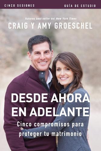 Паперова книга «Desde ahora en adelante - Gu�a de estudio: Cinco compromisos a prueba de fallas en tu matrimonio», авторів Емі Грошель, Крейг Грошель - фото №1