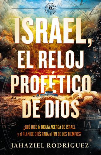 Бумажная книга «Israel, el reloj profético de Dios: Qué dice la Biblia acerca de Israel y el plan de Dios para el fin de los tiempos», автор Джахазиэль Родригес - фото №1