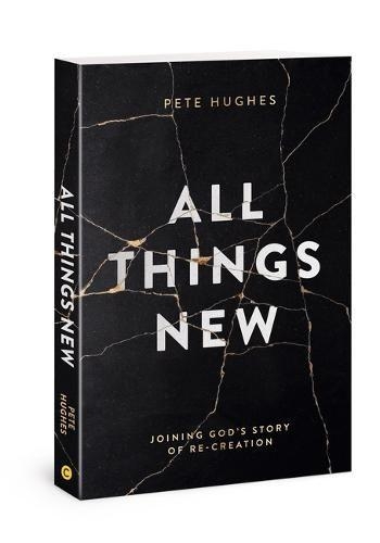 Бумажная книга «All Things New: Joining God's Story of Re-Creation», автор Пит Хьюз - фото №1